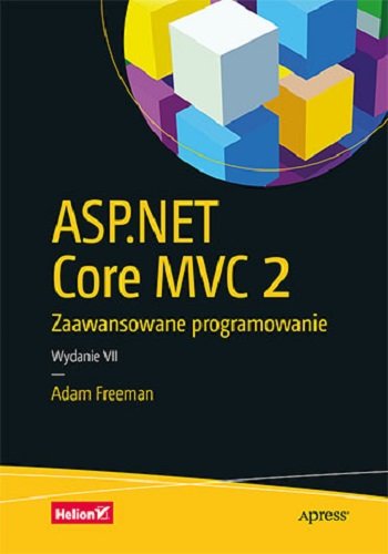 ASP.NET Core MVC 2. Zaawansowane programowanie Freeman Adam