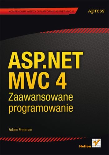 ASP.NET MVC 4. Zaawansowane programowanie Freeman Adam