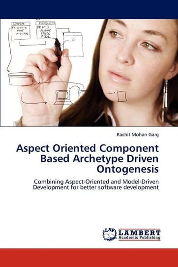 Aspect Oriented Component Based Archetype Driven Ontogenesis Garg Rachit Mohan