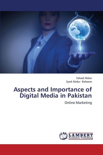 Aspects and Importance of Digital Media in Pakistan Akber Fahad