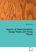 Aspects of Supersymmetric Gauge Theory and String Theory Huang Minxin