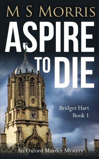 Aspire To Die: An Oxford Murder Mystery M. S. Morris