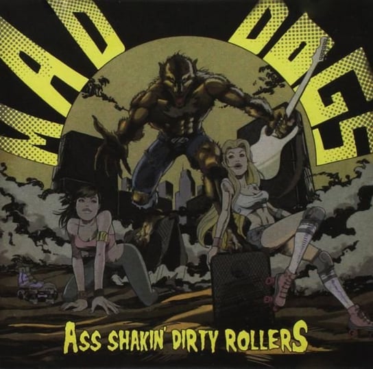 Ass Shakin Dirty Rollers Mad Dogs