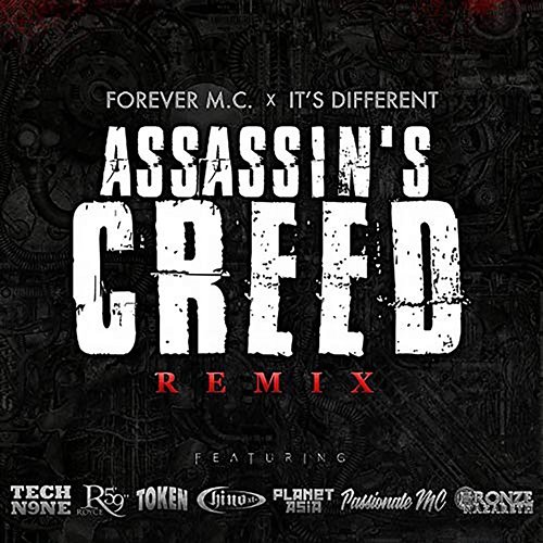 Assassin's Creed Forever M.C. & It's Different feat. Bronze Nazareth, Chino Xl, Passionate MC, Planet Asia, Royce Da 5'9", Tech N9ne, Token