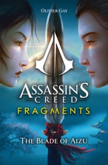 Assassin's Creed: Fragments - The Blade of Aizu: The Blade of Aizu Gay Olivier