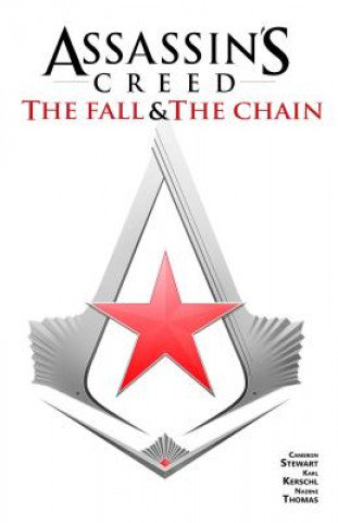 Assassin's Creed: The Fall & The Chain Stewart Cameron, Kerschl Karl