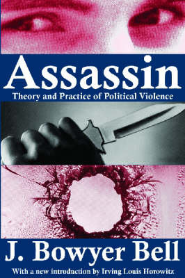 Assassin: Theory and Practice of Political Violence Bell Bowyer J., Bell Chris