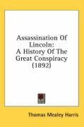 Assassination of Lincoln: A History of the Great Conspiracy (1892) Harris Thomas Mealey