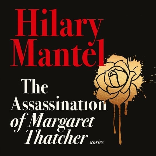 Assassination of Margaret Thatcher Mantel Hilary