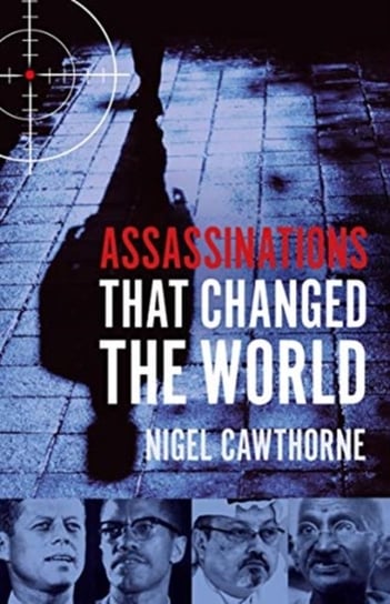 Assassinations That Changed The World Cawthorne Nigel