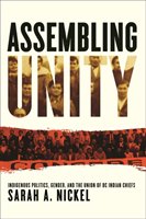 Assembling Unity: Indigenous Politics, Gender, and the Union of BC Indian Chiefs Nickel Sarah A.