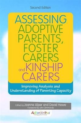 Assessing Adoptive Parents, Foster Carers and Kinship Carers, Second Edition Alper Joanne