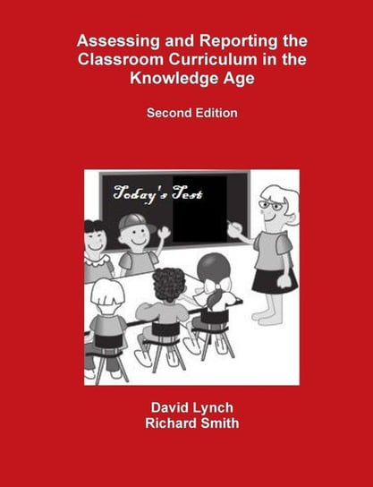Assessing and Reporting the Classroom Curriculum in the Knowledge Age Lynch David