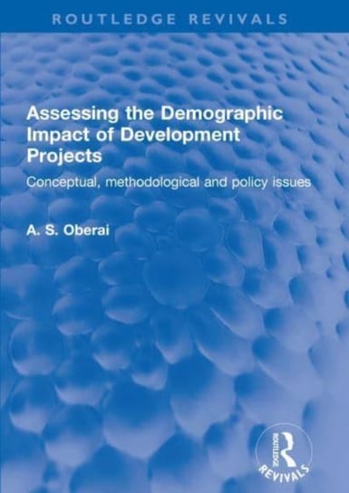 Assessing the Demographic Impact of Development Projects: Conceptual, methodological and policy issues Taylor & Francis Ltd.