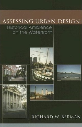 Assessing Urban Design: Historical Ambience on the Waterfront Berman Richard