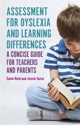 Assessment for Dyslexia and Learning Differences: A Concise Guide for Teachers and Parents Reid Gavin