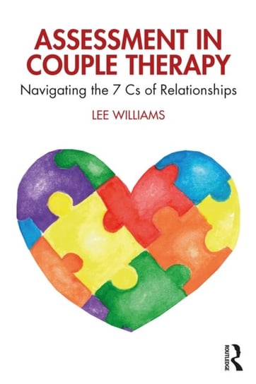 Assessment in Couple Therapy. Navigating the 7 Cs of Relationships Taylor & Francis Ltd.