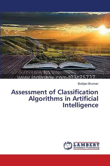 Assessment of Classification Algorithms in Artificial Intelligence Brumen Boštjan