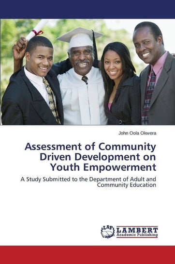 Assessment of Community Driven Development on Youth Empowerment Okwera John Oola