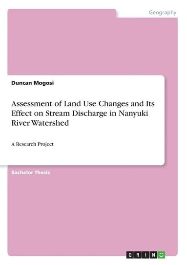 Assessment of Land Use Changes and Its Effect on Stream Discharge in Nanyuki River Watershed Mogosi Duncan