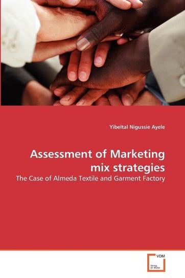 Assessment of Marketing mix strategies Ayele Yibeltal Nigussie