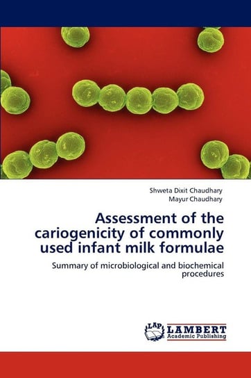 Assessment of the cariogenicity of commonly used infant milk formulae Chaudhary Shweta Dixit
