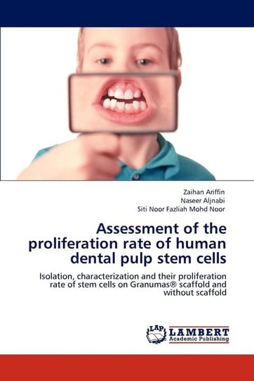 Assessment of the Proliferation Rate of Human Dental Pulp Stem Cells Ariffin Zaihan