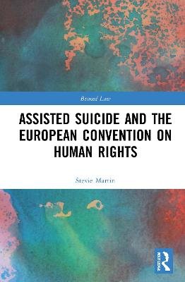 Assisted Suicide and the European Convention on Human Rights Stevie Martin