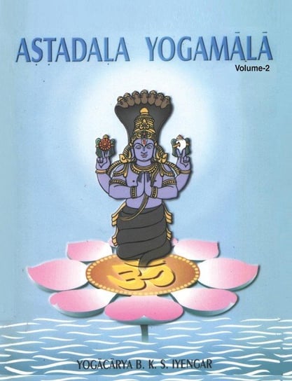 Astadala Yogamala (Collected Works) Volume 2 Iyengar B.K.S.