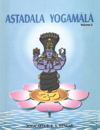 Astadala Yogamala (Collected Works) Volume 3 Iyengar B.K.S.