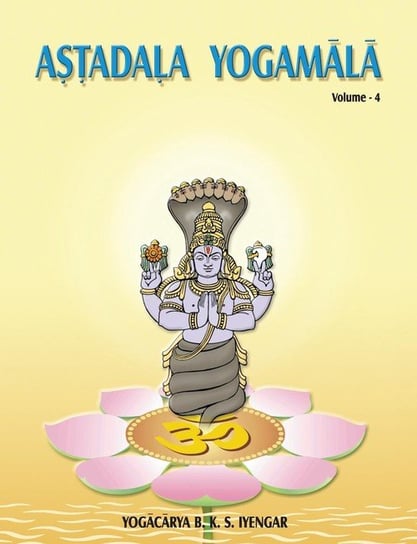 Astadala Yogamala (Collected Works) Volume 4 Iyengar B.K.S.