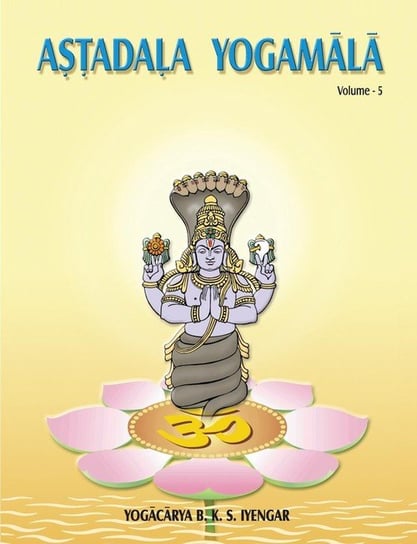Astadala Yogamala (Collected Works) Volume 5 Iyengar B.K.S.