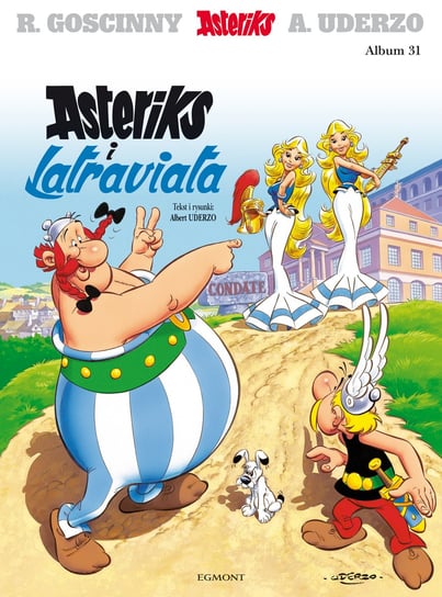 Asteriks i Latraviata. Asteriks. Tom 31 Goscinny Rene, Uderzo Albert