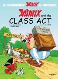 Asterix and the Class Act. Asterix Goscinny Rene, Uderzo Albert