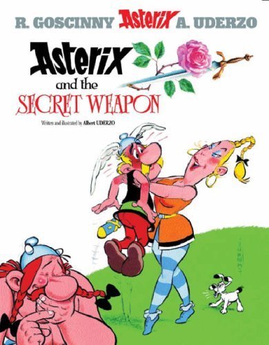 Asterix and the Secret Weapon. Asterix Uderzo Albert, Goscinny Rene