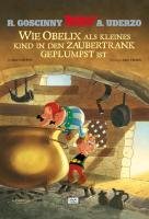 Asterix: Wie Obelix als kleines Kind in den Zaubertrank geplumpst ist Goscinny Rene, Uderzo Albert