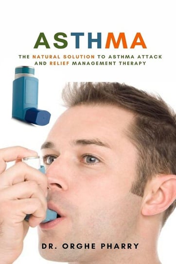 Asthma Dr. Orghe Pharry
