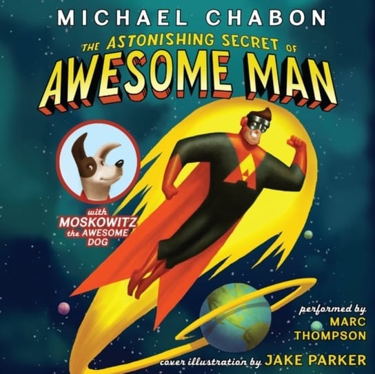 Astonishing Secret of Awesome Man Parker Jake, Chabon Michael