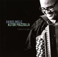 Astor Piazzolla: Cierra Tus Ojos Mille Daniel