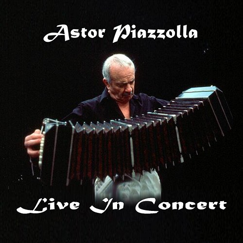 Astor Piazzolla Live In Berlin Astor Piazzolla
