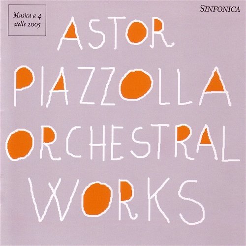 Astor Piazzolla - Orchestral Works Astor Piazzolla