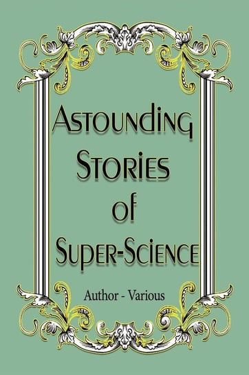 Astounding Stories of Super-Science Various Author