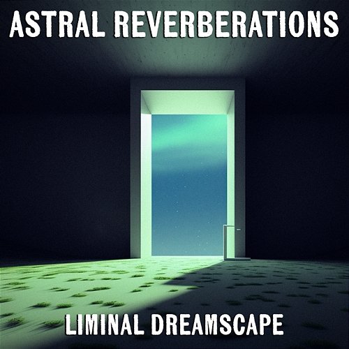 Astral Reverberations Astral Illusions