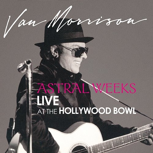 Astral Weeks: Live at the Hollywood Bowl Van Morrison