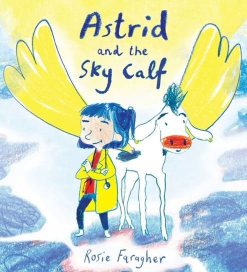 Astrid and the Sky Calf Rosie Faragher