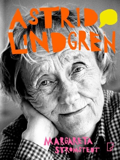 Astrid Lindgren. Biografia Stromstedt Margareta