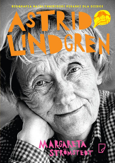 Astrid Lindgren. Opowieść o życiu i twórczości Stromstedt Margareta