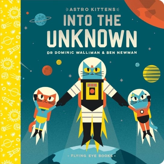 Astro Kittens. Into the Unknown Dominic Walliman