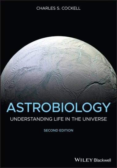 Astrobiology: Understanding Life in the Universe Charles S. Cockell