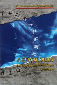 Astrologia. Interpretacja Horoskopu - Studium Konaszewska-Rymarkiewicz Krystyna